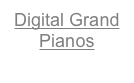 Digital Grand Pianos
